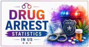 Drug Arrest Statistics in US 2026 | Numbers, Types, States & Facts