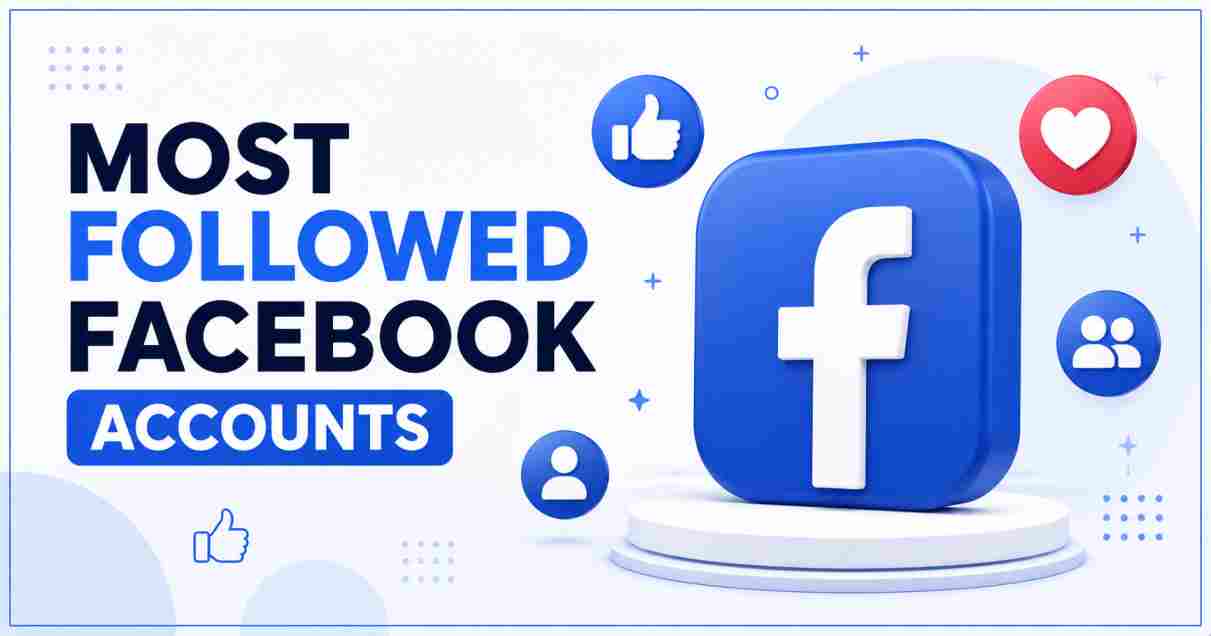 Most Followed Facebook Accounts 2026 | Top Rankings & Facts
