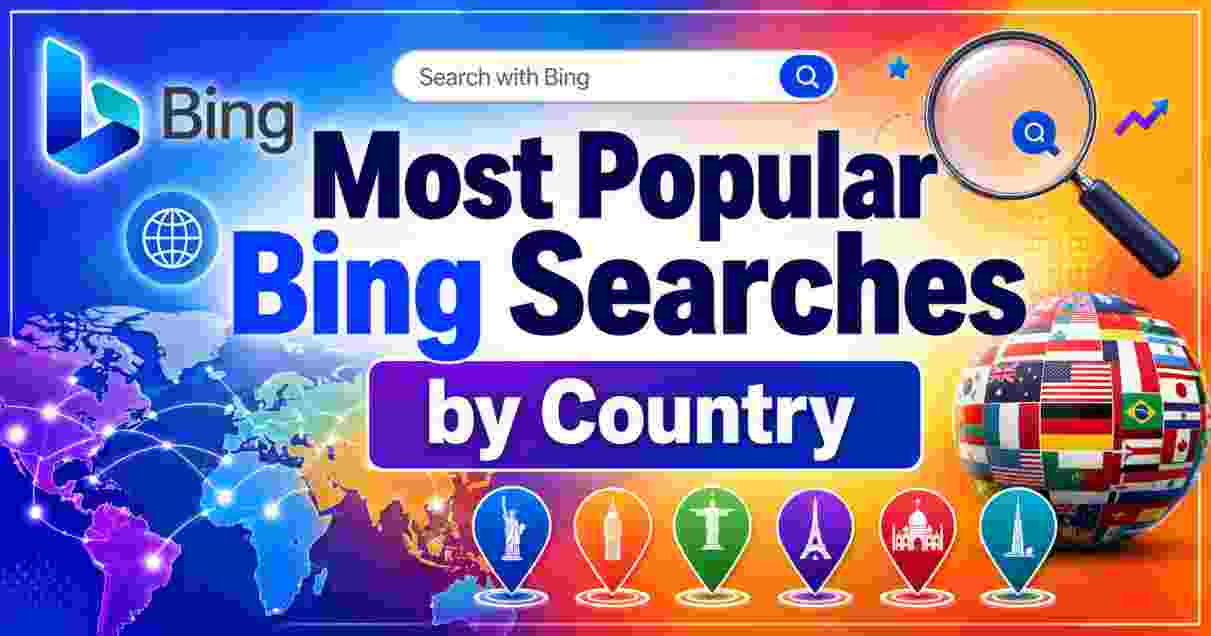 Most Popular Bing Searches by Country 2026 | Global Rankings & Facts