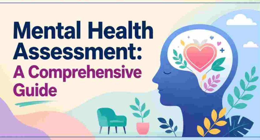 Mental Health Assessment: A Comprehensive Guide for Understanding What Is Wrong With Me