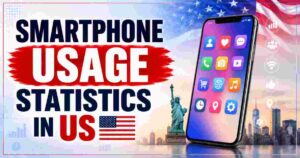 Smartphone Usage Statistics in the US 2026 | Hours, Apps & Key Digital Facts
