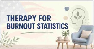 Therapy for Burnout Statistics 2026 | Rates, Causes & Key Workplace Facts