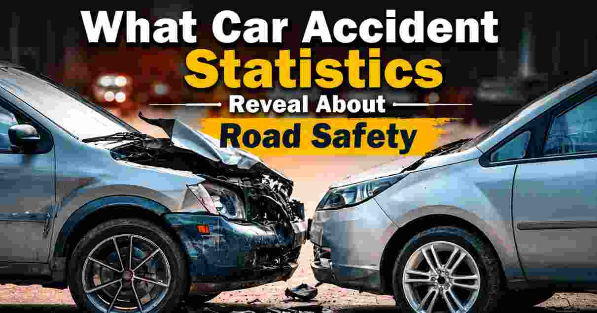 What Car Accident Statistics Reveal About Road Safety