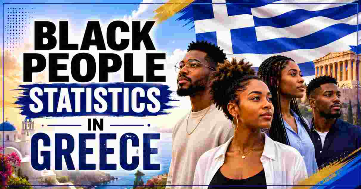 Black People in Greece 2026 | Demographics, Statistics & Facts