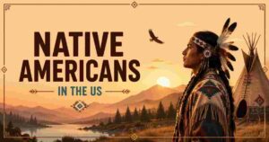 Native Americans in the US 2026 | History, Tribes, Heritage & Languages