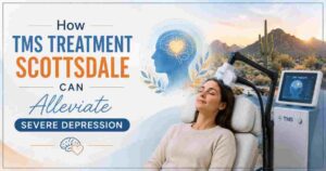How TMS Treatment Scottsdale Can Alleviate Severe Depression
