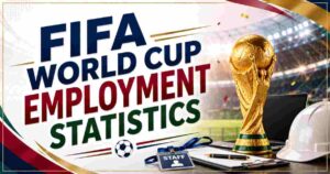 FIFA World Cup Employment Statistics 2026 | Jobs Created & Key Facts