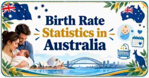 Australia Birth Rate Statistics 2026 | Fertility Rate, Births, Deaths & Facts