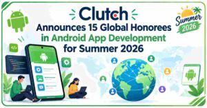 Clutch announces 15 global honorees in Android app development for Summer 2026