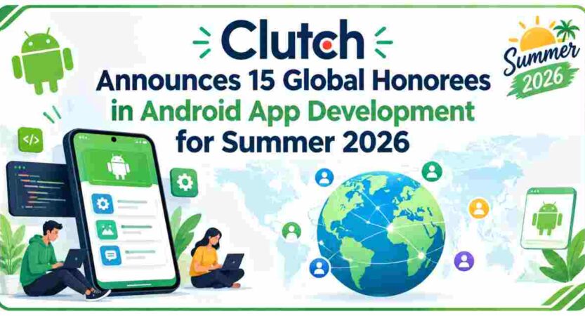 Clutch announces 15 global honorees in Android app development for Summer 2026