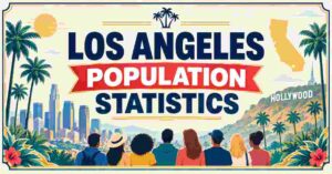 Los Angeles Population Statistics 2026 | By Age, Race, Gender, Growth & Facts
