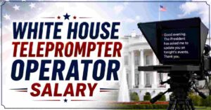 White House Teleprompter Operator Salary 2026 | Pay, Job, Duties & Facts