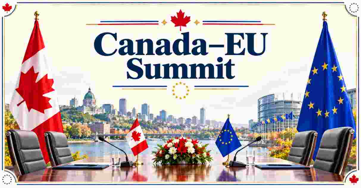 Canada–EU Summit 2026 | Meeting, Date, Venue, Trade, Investment & Facts