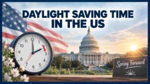 Daylight Saving Time in US 2026 | Clock Change Dates, States, Time Zones & Facts