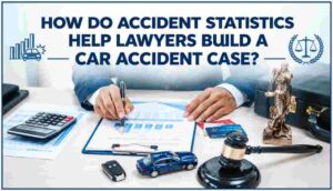 How Do Accident Statistics Help Lawyers Build a Car Accident Case?