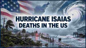 Hurricane Isaias Deaths in US 2026 | Fatalities, Storm Damage, Flooding & Facts