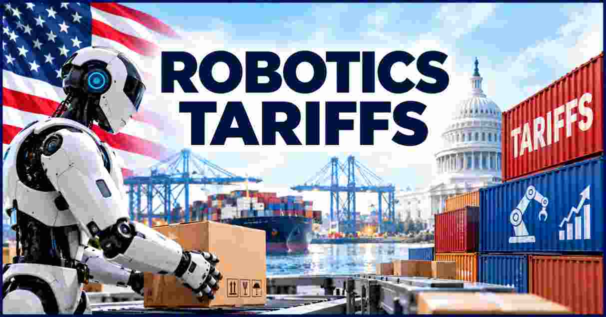 Robotics Tariffs 2026 | Imported Robots, National Security & 180-Day Review